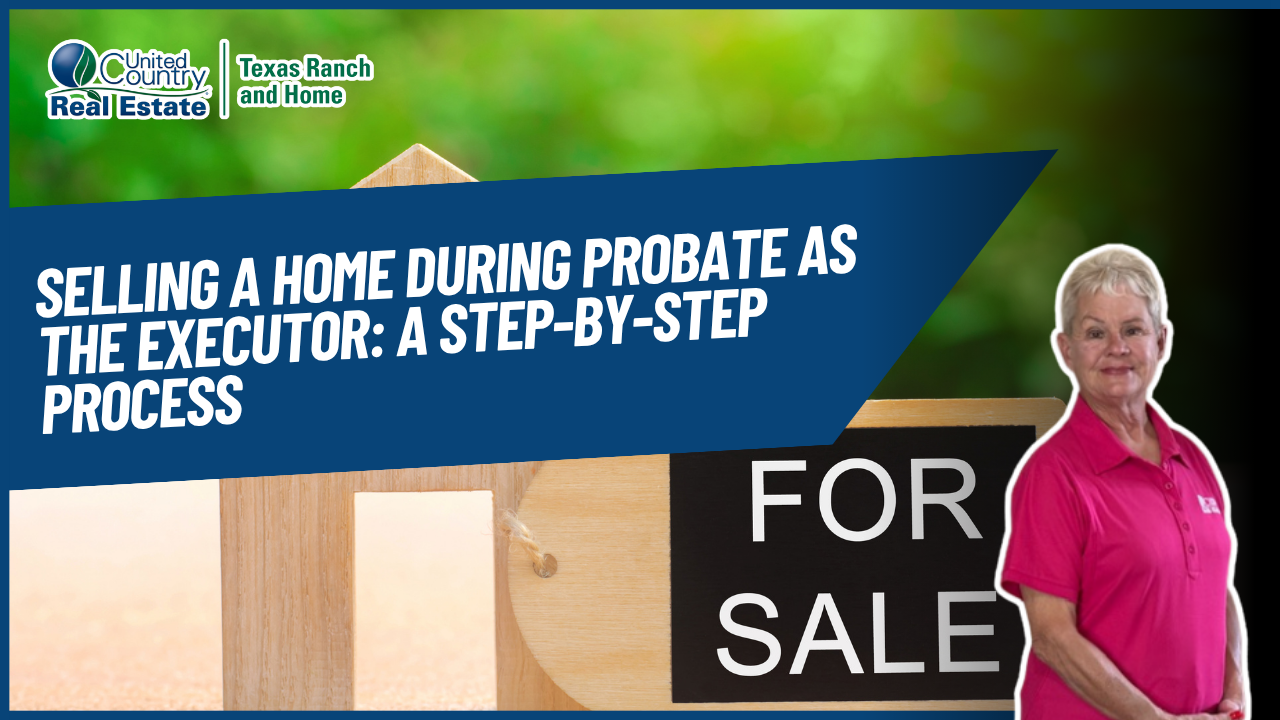 Selling a Home During Probate as the Executor: A Step-by-Step Process